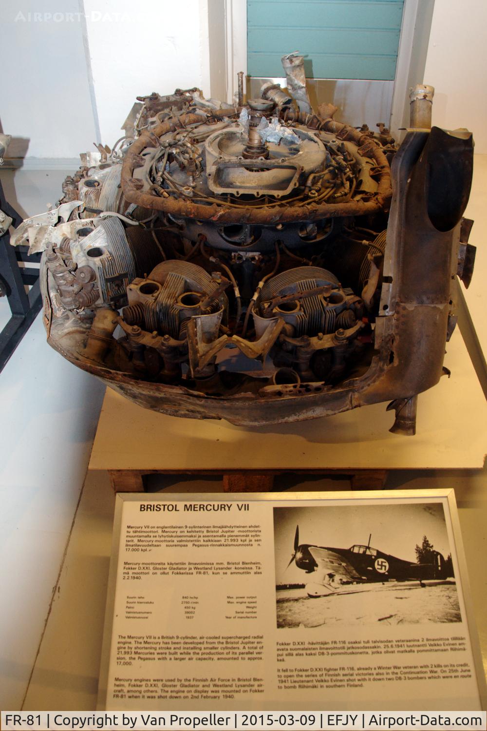 FR-81, Fokker D.XXI C/N 5443, This 9-cylinder Bristol Mercury radial engine was used on Fokker D.XXI FR-81 of the Finnish Air Force, which was shot down on 02-02-1940, during a dogfight with Russian fighters. Preserved at the Aviation Museum of Central Finland at Tikkakoski.