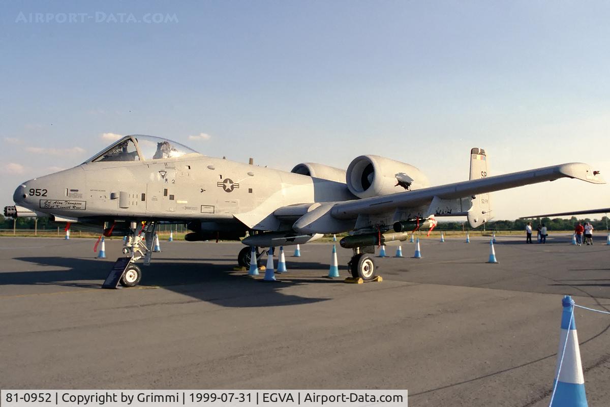 81-0952, 1981 Fairchild Republic A-10A Thunderbolt II C/N A10-0647, RIAT'99. This 52nd FW's Thunderbolt II aircraft flew into history on July 29th 2005 in Constanta, Romania, as it became the first A-10 in U.S. Air Forces in Europe and the sixth A-10 in the Air Force to achieve 10,000 flying hours. stored (309th AMARG)