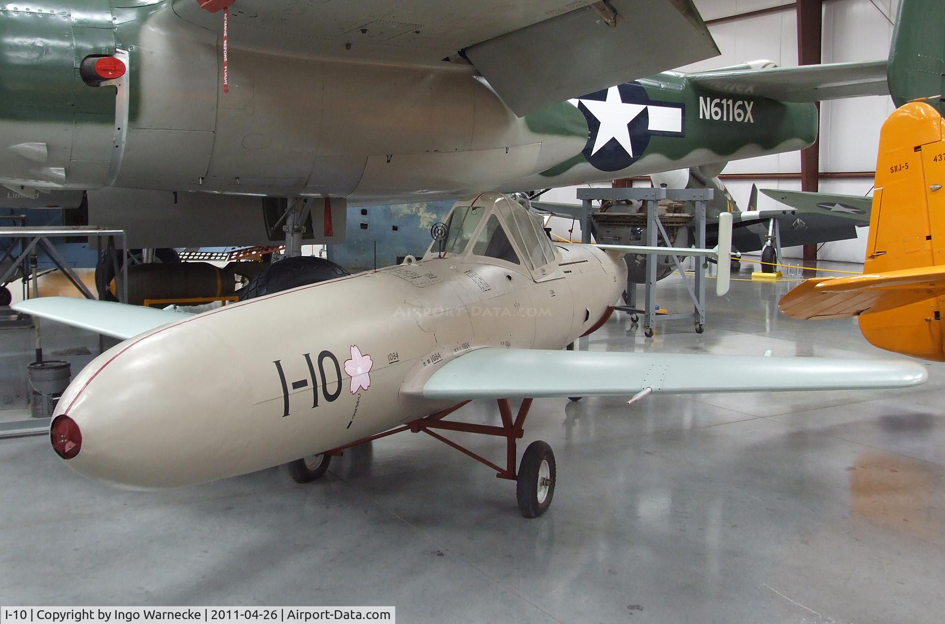 I-10, 1945 Yokosuka MXY-7 Ohka II C/N Not found I-10, Yokosuka MXY-7 Ohka II at the Yanks Air Museum, Chino CA