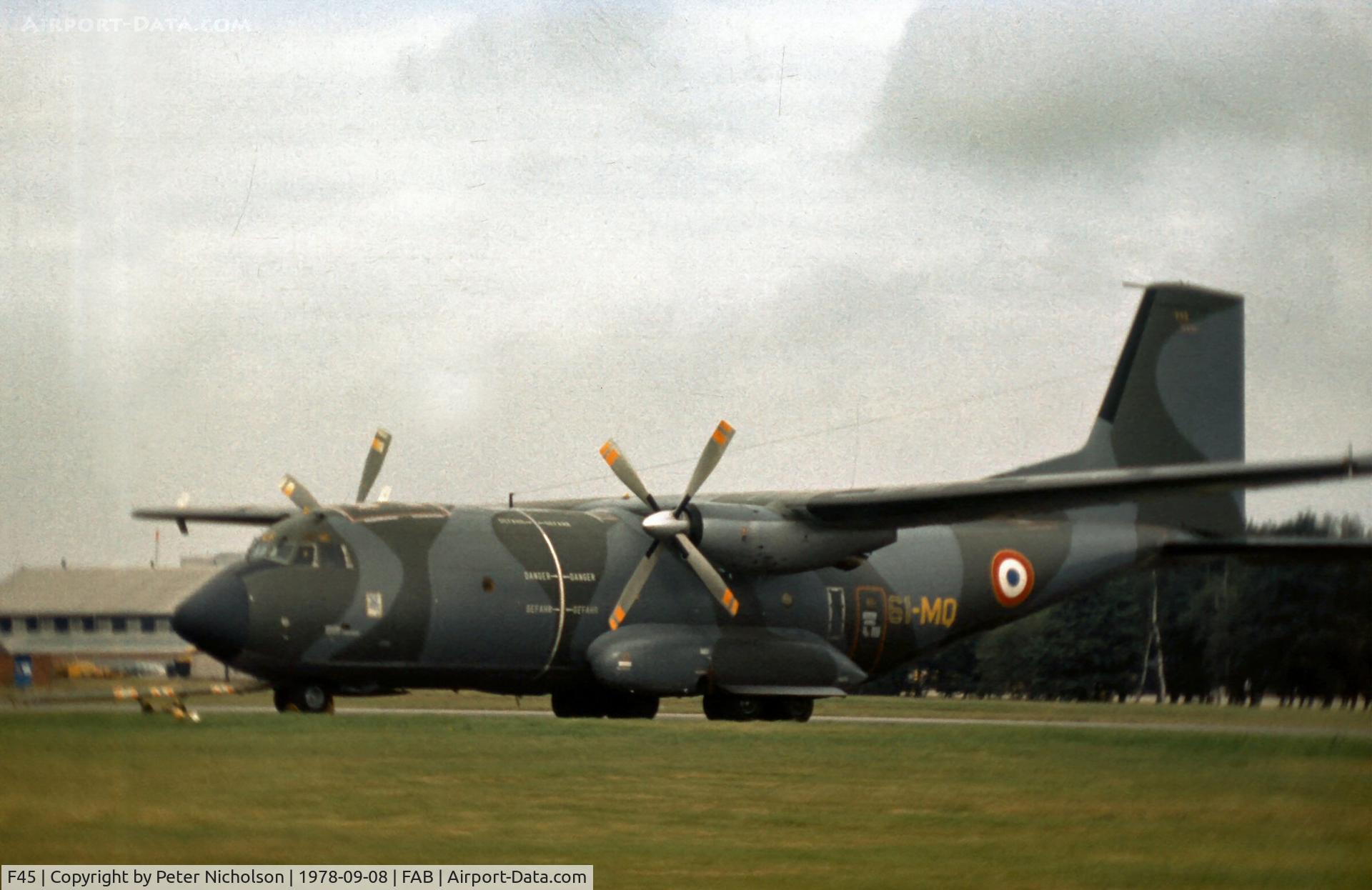 F45, Transall C-160F C/N F45, French Air Force C-160F Transall of ET-61 at the 1978 Farnborough Airshow.